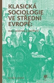 obálka: Klasická sociologie ve střední Evropě: mezi centrem a periferií