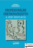 obálka: Profesionálne ošetrovateľstvo a jeho regulácia