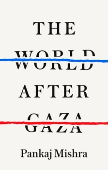 obálka: Pankaj Mishra | The World After Gaza