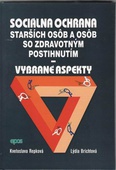 obálka: SOCIÁLNA OCHRANA STARŠÍCH OSOB A OSOB SO ZDRAV.POS.VYBRANÉ A