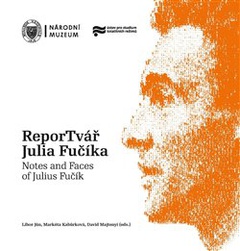 obálka: ReporTvář Julia Fučíka / Notes and Faces of Julius Fučík